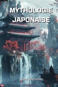 bokomslag Mythologie Japonaise