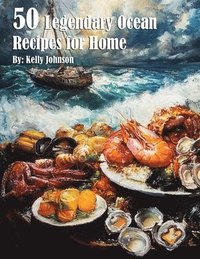 bokomslag 50 Legendary Ocean Recipes for Home