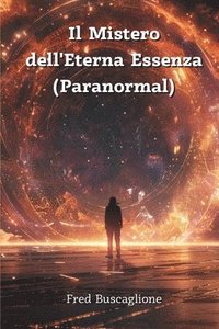 bokomslag Il Mistero dell'Eterna Essenza (Paranormal)