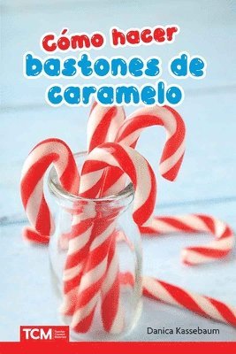 Cómo hacer bastones de caramelo
