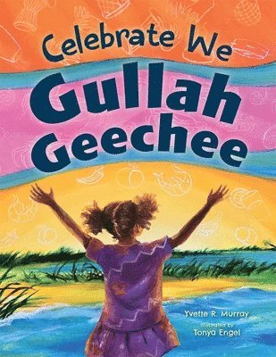 Yvette R. Murray, Yvette R Murray - Celebrate We Gullah Geechee: A Kids' Look at the Gullah Geechee Cultural Heritage Corridor, Inbunden