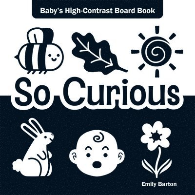 Emily Barton - So Curious: Baby's High-Contrast Board Book, Kartonnage