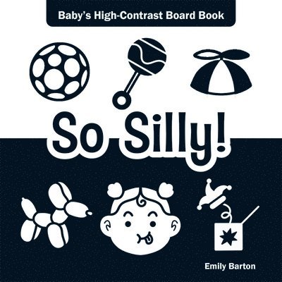 Emily Barton - So Silly!: Baby's High-Contrast Board Book, Kartonnage