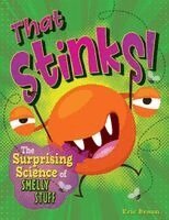 Eric Braun - That Stinks!: The Surprising Science of Smelly Stuff, Inbunden