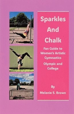 bokomslag Sparkles and Chalk Fan Guide to Women's Artistic Gymnastics Olympic and College