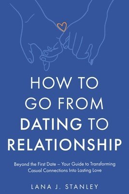 bokomslag How to Go From Dating to Relationship