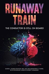 bokomslag Runaway Train - The Conductor Is Still On Board!