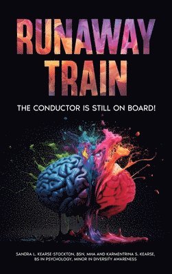 Sandra L Kearse-Stockton, Karmentrina S Kearse-Stockton, Sandra L. Kearse-Stockton, Karmentrina S. Kearse-Stockton - Runaway Train - The Conductor Is Still On Board!, Inbunden