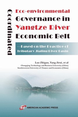 Coordinated Eco-environmental Governance in Yangtze River Economic Belt-Based on the Practice of Tributary Jialing River Basin 1