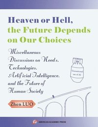 bokomslag Heaven or Hell, the Future Depends on Our Choices