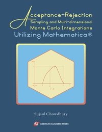 bokomslag Acceptance-Rejection Sampling and Multi-dimensional Monte Carlo Integrations Utilizing Mathematica(R)