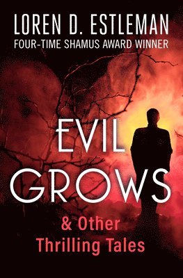 Loren D. Estleman, Loren D Estleman - Evil Grows: & Other Thrilling Tales, Häftad