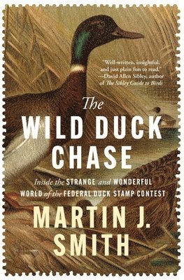 The Wild Duck Chase: Inside the Strange and Wonderful World of the Federal Duck Stamp Contest
