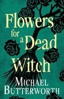 Michael Butterworth - Flowers for a Dead Witch, Häftad