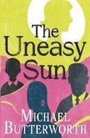 Michael Butterworth - The Uneasy Sun, Häftad