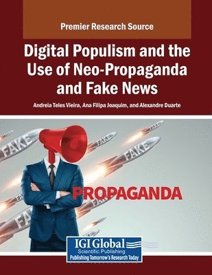 Andreia Teles Vieira, Ana Filipa Joaquim - Digital Populism and the Use of Neo-Propaganda and Fake News, Häftad
