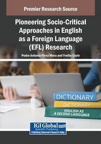 bokomslag Pioneering Socio-Critical Approaches in English as a Foreign Language (EFL) Research