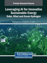 bokomslag Leveraging AI for Innovative Sustainable Energy: Solar, Wind and Green Hydrogen