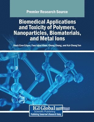Deniz Eren Eri&#351;en, Faez Iqbal Khan, Deniz Eren Erisen, Deniz Eren Eri¿en, Cheng Chang - Biomedical Applications and Toxicity of Polymers, Nanoparticles, Biomaterials, and Metal Ions, Häftad