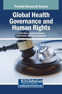 Jyothis Mary, Akanksha Madaan, Amit Anand, Alicia Danielsson - Global Health Governance and Human Rights, Inbunden
