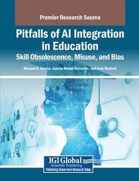 bokomslag Pitfalls of AI Integration in Education: Skill Obsolescence, Misuse, and Bias