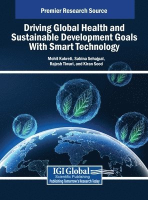 Mohit Kukreti, Sabina Sehajpal, Rajesh Tiwari - Driving Global Health and Sustainable Development Goals With Smart Technology, Inbunden