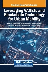 bokomslag Leveraging VANETs and Blockchain Technology for Urban Mobility