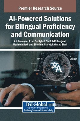 Ali Sorayyaei Azar, Sedigheh Shakib Kotamjani, Marine Milad, Shanina Sharatol Ahmad Shah - AI-Powered Solutions for Bilingual Proficiency and Communication, Inbunden