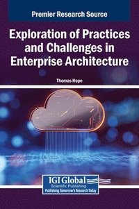 bokomslag Exploration of Practices and Challenges in Enterprise Architecture