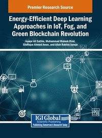 bokomslag Energy-Efficient Deep Learning Approaches in IoT, Fog, and Green Blockchain Revolution