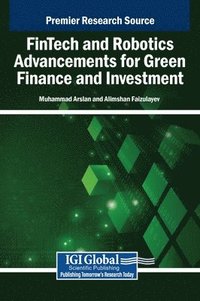 bokomslag FinTech and Robotics Advancements for Green Finance and Investment