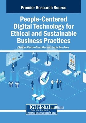 Sandra Castro-Gonz Lez, Luc A. Rey-Ares, Sandra Castro-Gonz lez, Luc a Rey-Ares - People-Centered Digital Technology for Ethical and Sustainable Business Practices, Häftad