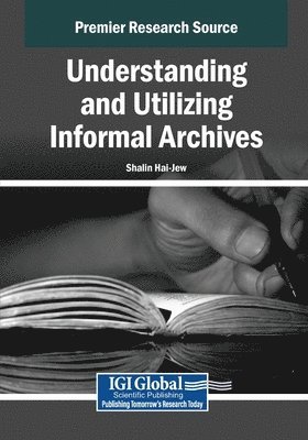 bokomslag Understanding and Utilizing Informal Archives