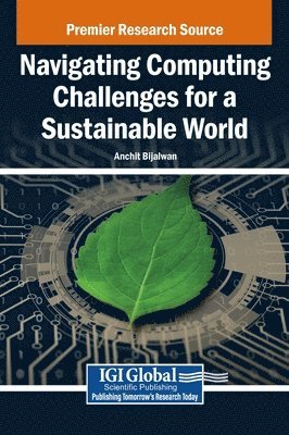 Anchit Bijalwan - Navigating Computing Challenges for a Sustainable World, Inbunden