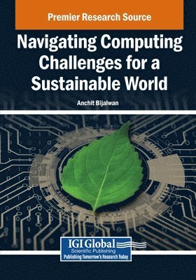 Anchit Bijalwan - Navigating Computing Challenges for a Sustainable World, Häftad