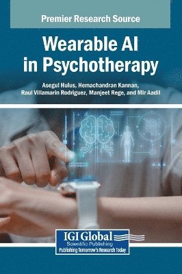 Asegul Hulus, Hemachandran Kannan, Raul Villamarin Rodriguez, Manjeet Rege, Mir Aadil - Wearable AI in Psychotherapy, Inbunden