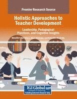 bokomslag Holistic Approaches to Teacher Development: Leadership, Pedagogical Practices, and Cognitive Insights