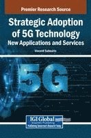 bokomslag Strategic Adoption of 5G Technology: New Applications and Services
