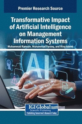 Muhammad Ramzan, Muhammad Farooq, Hina Adeeb - Transformative Impact of Artificial Intelligence on Management Information Systems, Inbunden