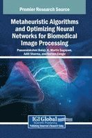 Prasanalakshmi Balaji, K. Martin Sagayam, Aditi Sharma, Korhen Cengiz - Metaheuristic Algorithms and Optimizing Neural Networks for Biomedical Image Processing, Inbunden
