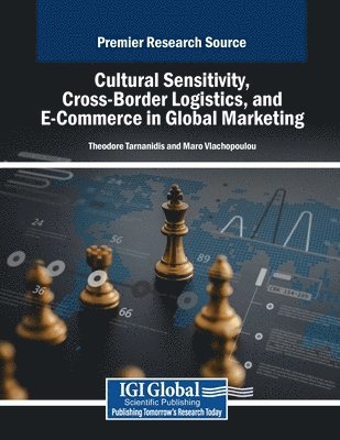 Theodore Tarnanidis, Maro Vlachopoulou - Cultural Sensitivity, Cross-Border Logistics, and E-Commerce in Global Marketing, Häftad