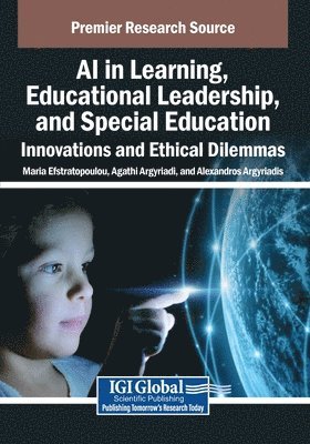 Maria Efstratopoulou, Agathi Argyriadi, Alexandros Argyriadis - AI in Learning, Educational Leadership, and Special Education: Innovations and Ethical Dilemmas, Häftad