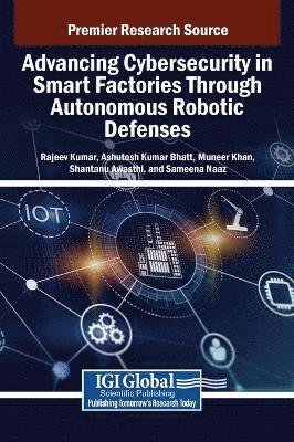 bokomslag Advancing Cybersecurity in Smart Factories Through Autonomous Robotic Defenses
