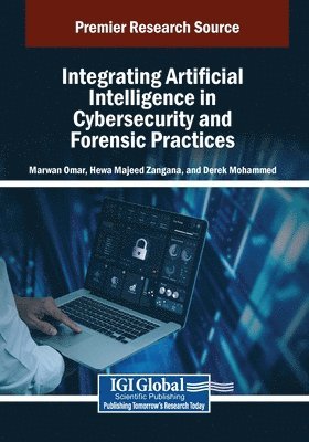 Marwan Omar, Hewa Majeed Zangana - Integrating Artificial Intelligence in Cybersecurity and Forensic Practices, Häftad
