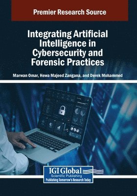 Integrating Artificial Intelligence in Cybersecurity and Forensic Practices 1