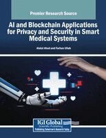 Abdul Ahad, Farhan Ullah - AI and Blockchain Applications for Privacy and Security in Smart Medical Systems, Häftad