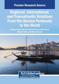 bokomslag Regional, International, and Transatlantic Relations From the Iberian Peninsula to the World