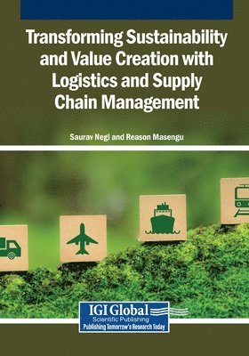 Saurav Negi, Reason Masengu - Transforming Sustainability and Value Creation with Logistics and Supply Chain Management, Häftad