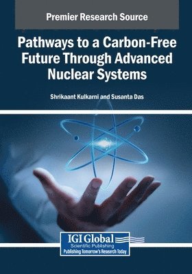 bokomslag Pathways to a Carbon-Free Future Through Advanced Nuclear Systems