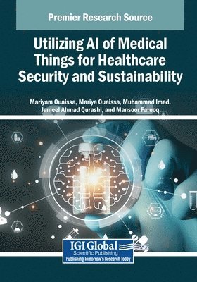 Mariyam Ouaissa, Mariya Ouaissa - Utilizing AI of Medical Things for Healthcare Security and Sustainability, Häftad
